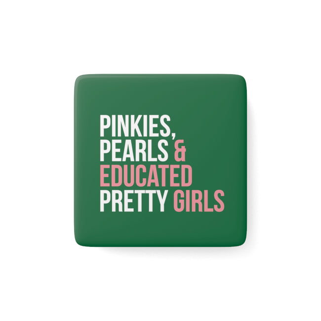 Pinkies, Pearls & Educated Pretty Girls Square Porcelain Magnet - Green