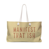 Manifest That Ish Weekender Bag