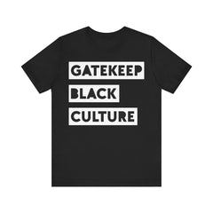 Gatekeep Black Culture T-Shirt