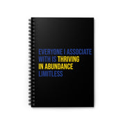 Everyone I Associate With is Thriving in Abundance Limitless Spiral Notebook - Black