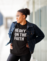 Heavy On The Faith T-Shirt