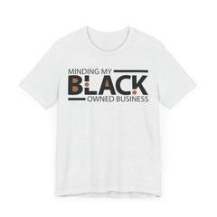 Minding My Black Owned Business T-Shirt