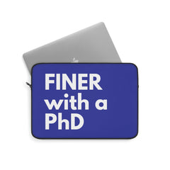 Finer with PhD Laptop Sleeve