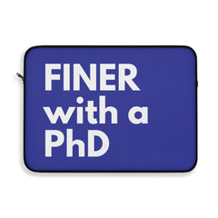 Finer with PhD Laptop Sleeve