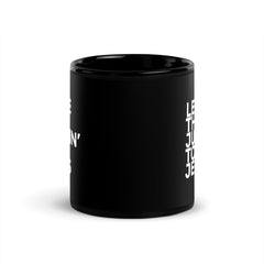 Leave The Judgin' To Jesus Black Glossy Mug