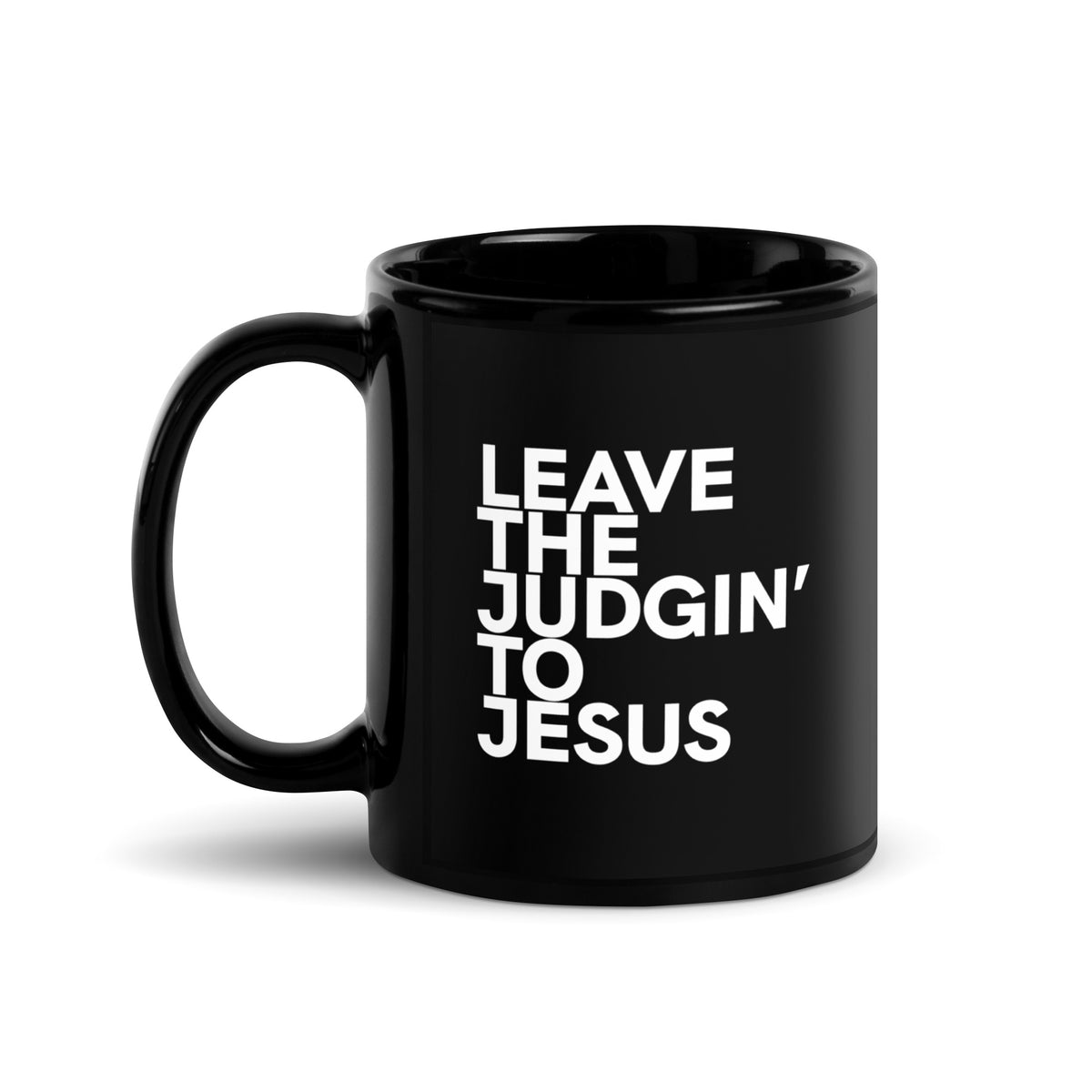 Leave The Judgin' To Jesus Black Glossy Mug