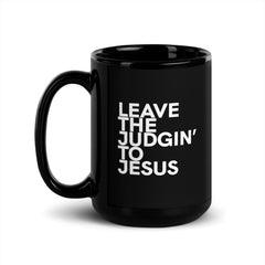 Leave The Judgin' To Jesus Black Glossy Mug