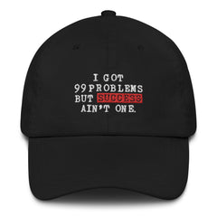 I Got 99 Problems But Success Ain't One Hat