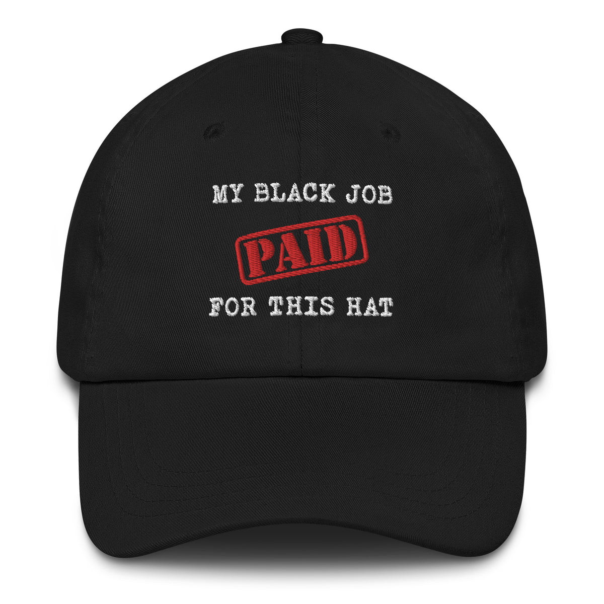 My Black Job Paid For This Hat