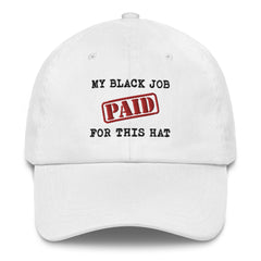 My Black Job Paid For This Hat