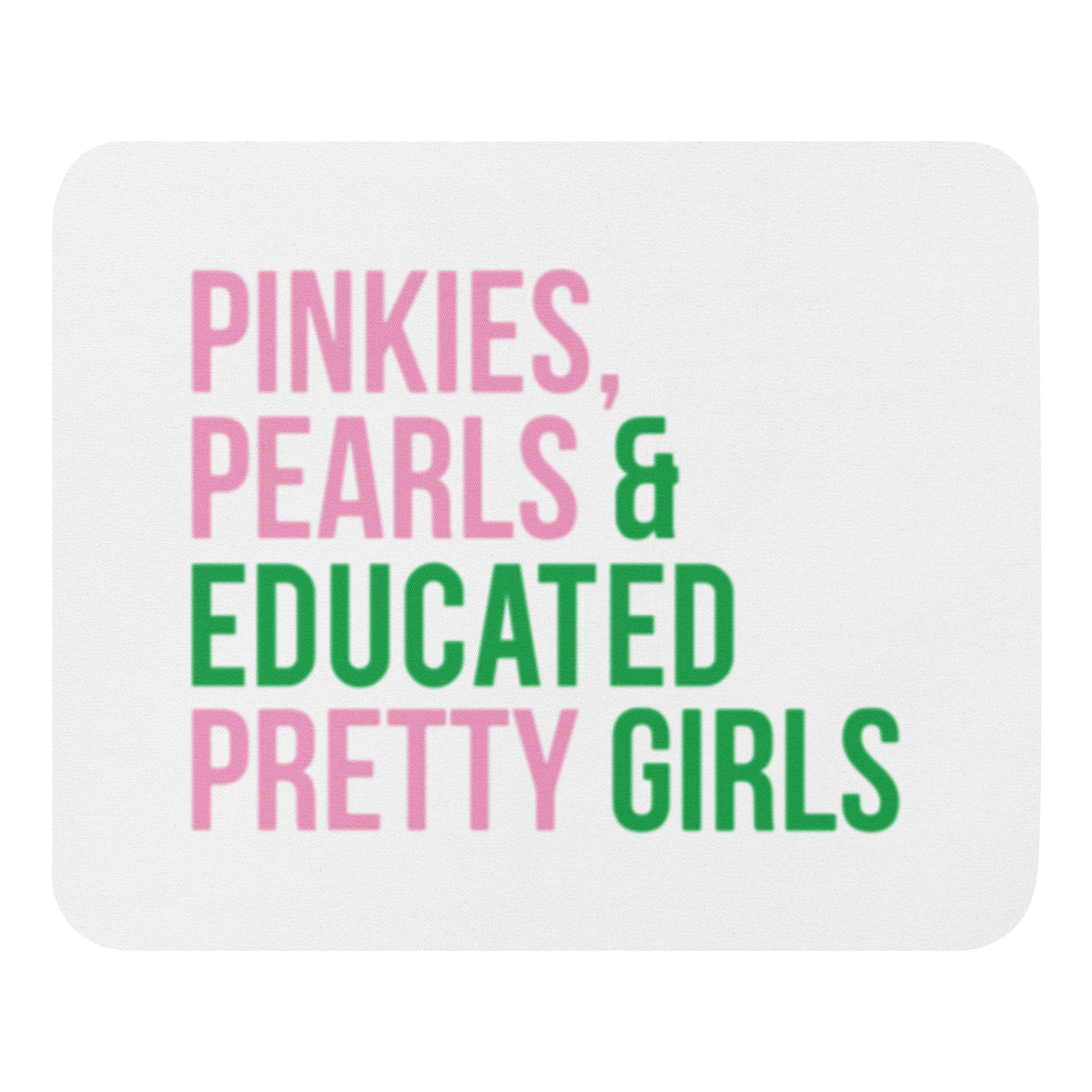 Pinkies Pearls & Educated Pretty Girls Mouse Pad - White