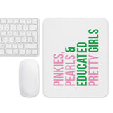 Pinkies Pearls & Educated Pretty Girls Mouse Pad - White