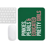Pinkies Pearls & Educated Pretty Girls Mouse Pad - Green