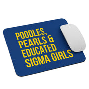 Poodles, Pearls & Educated Sigma Girls Mouse Pad - Blue