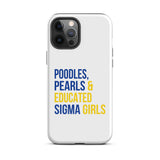 Poodles, Pearls & Educated Sigma Girls Tough Case for iPhone®