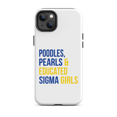 Poodles, Pearls & Educated Sigma Girls Tough Case for iPhone®