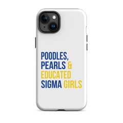 Poodles, Pearls & Educated Sigma Girls Tough Case for iPhone®