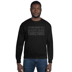 I Am Dreaming Of A Blackity Black Christmas Sweatshirt