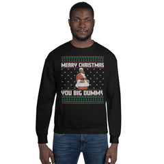 Merry Christmas You Big Dummy Ugly Christmas Sweater