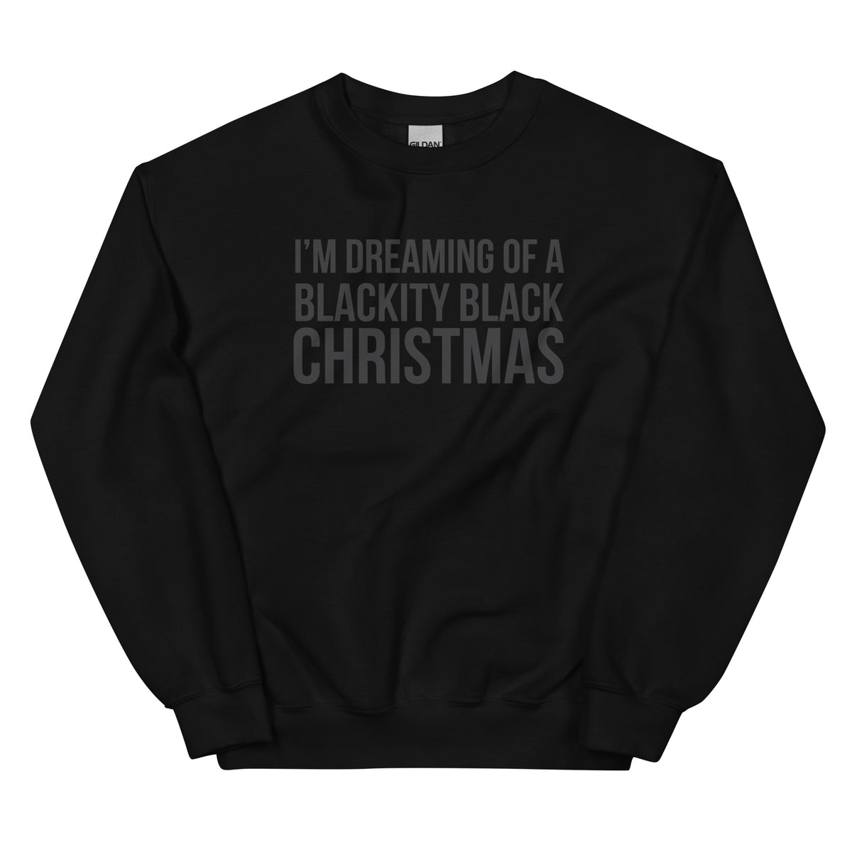 I Am Dreaming Of A Blackity Black Christmas Sweatshirt