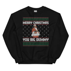 Merry Christmas You Big Dummy Ugly Christmas Sweater