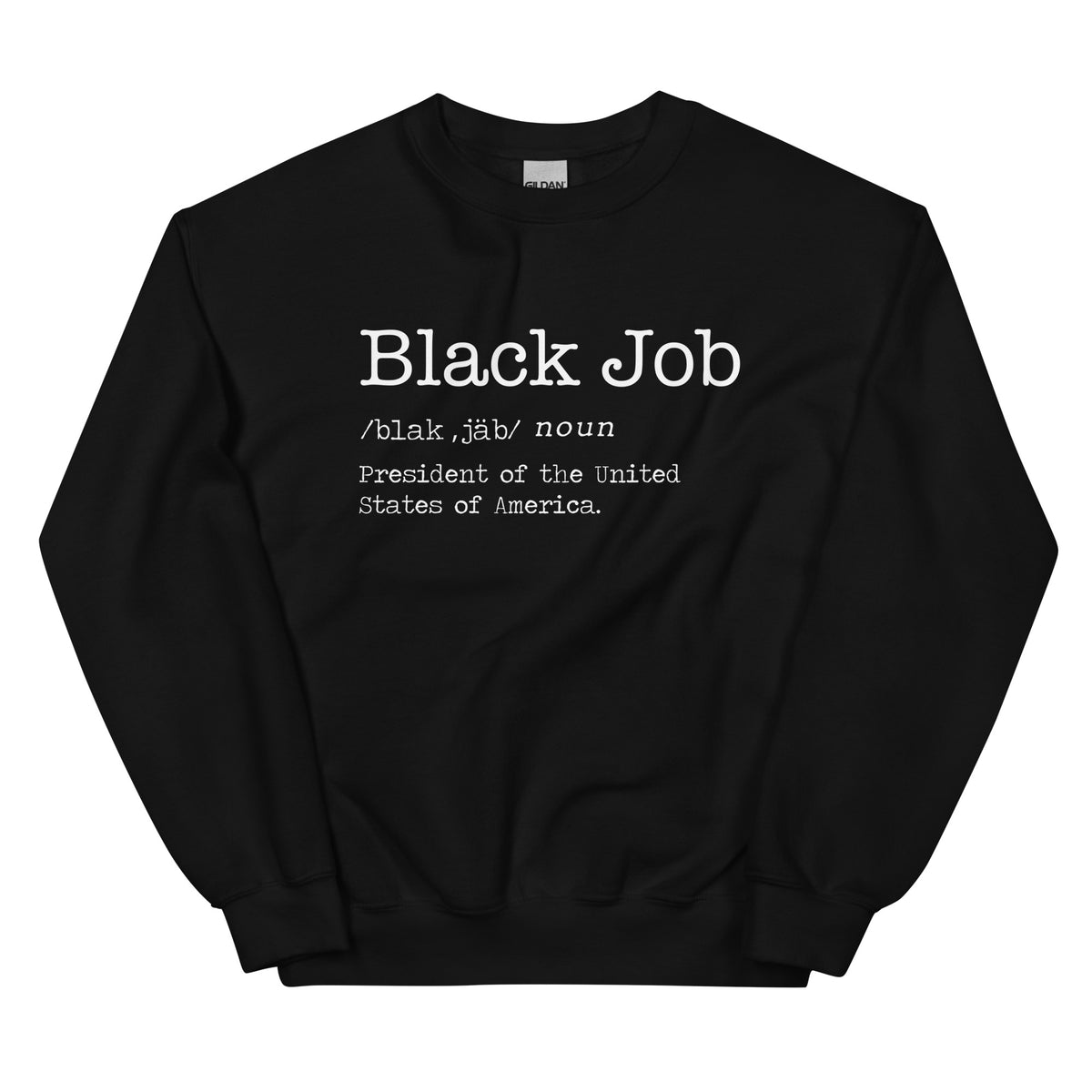 Black Job Defined: President of The United States of America Sweatshirt