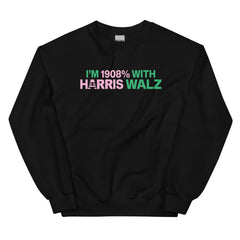 I'm 1908% With Harris Walz Sweatshirt