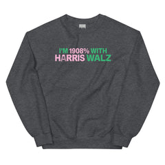 I'm 1908% With Harris Walz Sweatshirt