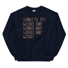 Gobble Til You Wobble Baby Sweatshirt