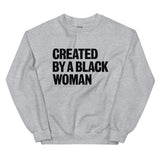 Created By A Black Woman Sweatshirt