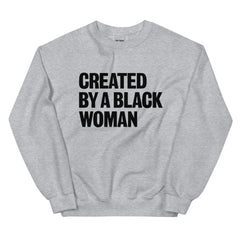 Created By A Black Woman Sweatshirt