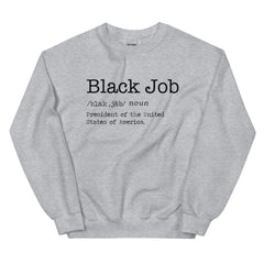 Black Job Defined: President of The United States of America Sweatshirt