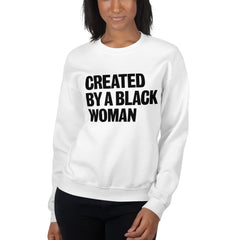Created By A Black Woman Sweatshirt