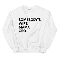 Somebody's Wife. Mama. CEO. Sweatshirt