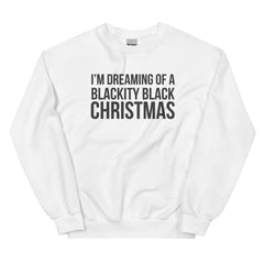 I Am Dreaming Of A Blackity Black Christmas Sweatshirt