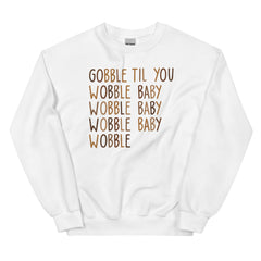 Gobble Til You Wobble Baby Sweatshirt