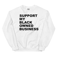 Support My Black Owned Bussiness Sweatshirt