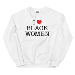 I Love Black Women Sweatshirt