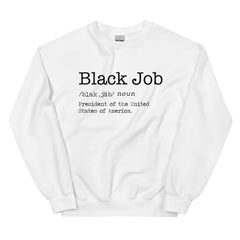 Black Job Defined: President of The United States of America Sweatshirt