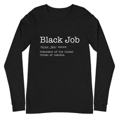 Black Job Defined: President of The United States of America Long Sleeve T-Shirt