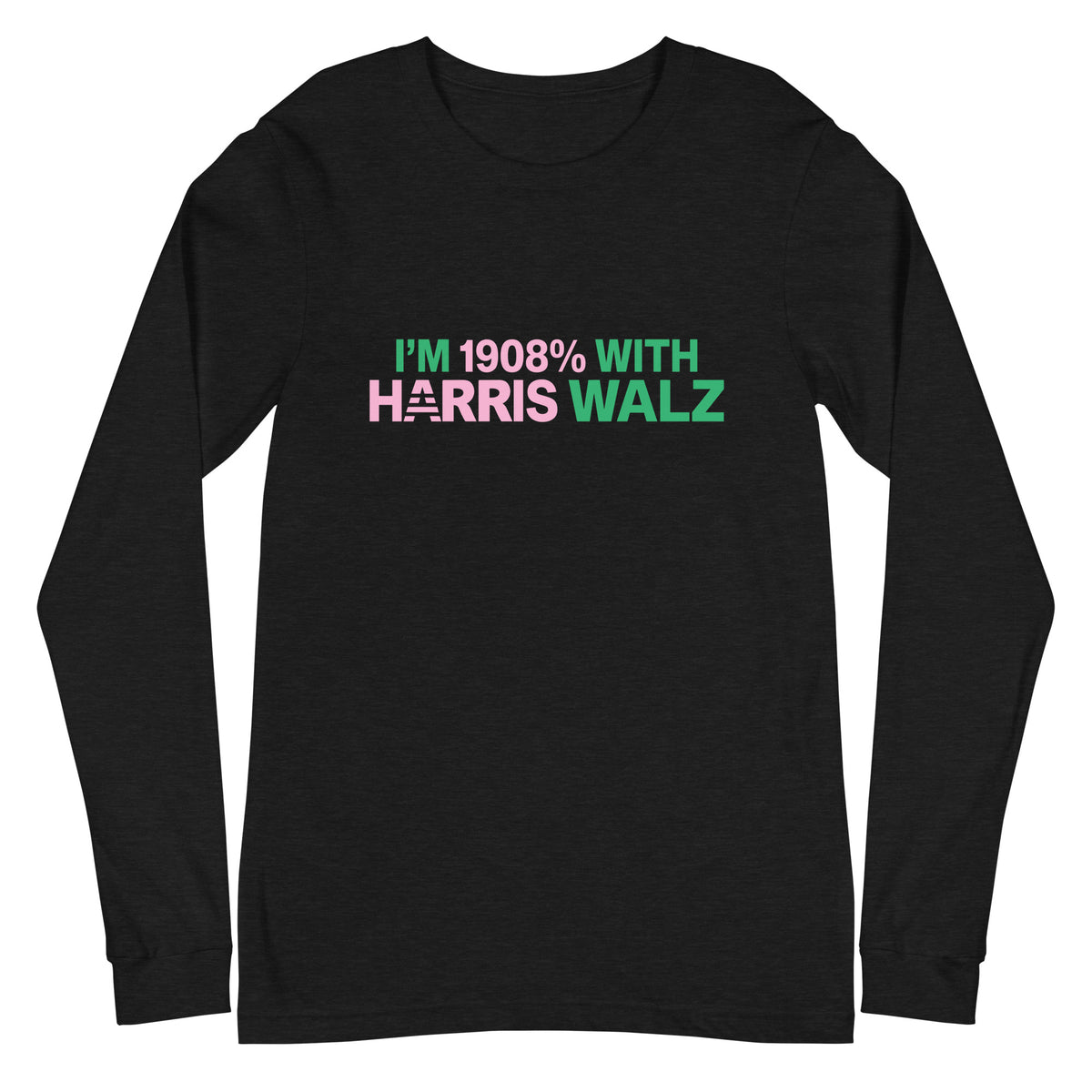 I'm 1908% With Harris Walz Long Sleeve T-Shirt