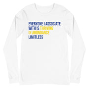 Everyone I Associate With Is Thriving In Abundance Limitless Long Sleeve T-Shirt