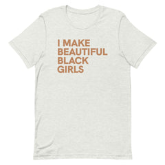I Make Beautiful Black Girls T-Shirt - Sun Glow
