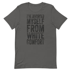 I've Divorced Myself From White Comfort T-Shirt