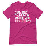 Sometimes Self-Care Is Minding Your Own Business T-Shirt