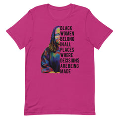 Black Women Belong In All Places Where Decisions Are Being Made T-Shirt