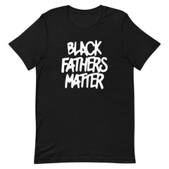 Black Fathers Matter T-Shirt