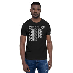 Gobble Til You Wobble Baby T-Shirt - White