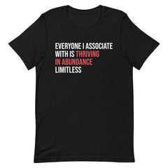 Everyone I Associate With Is Thriving In Abundance Limitless T-Shirt - Red