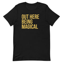 Out Here Being Magical T-Shirt